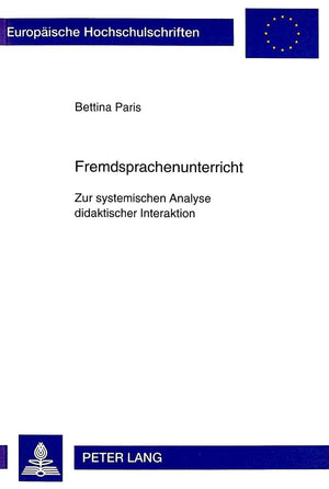 Fremdsprachenunterricht: Zur systemischen Analyse didaktischer Interaktion (Europische Hochschulschriften / European University ,Used