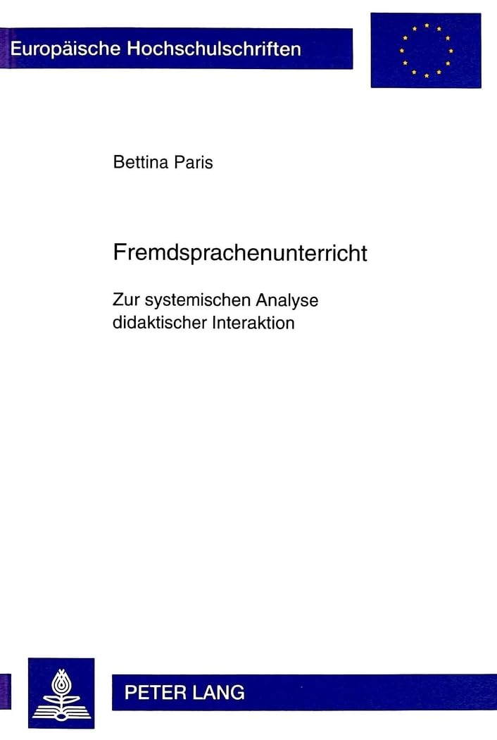 Fremdsprachenunterricht: Zur systemischen Analyse didaktischer Interaktion (Europische Hochschulschriften / European University ,Used