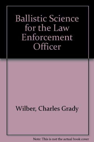 Ballistic Science for the Law Enforcement Officer,Used