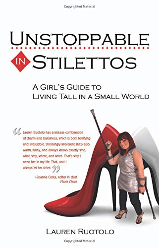 Unstoppable In Stilettos: A Girl'S Guide To Living Tall In A Small World