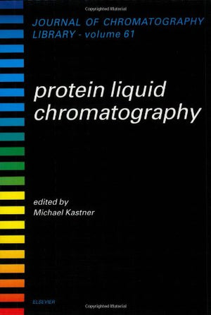 Protein Liquid Chromatography (Volume 61) (Journal of Chromatography Library, Volume 61),Used