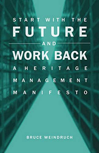 Start With the Future and Work Back: A Heritage Management Manifesto,Used