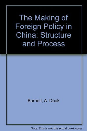 The Making Of Foreign Policy In China: Structure And Process,Used