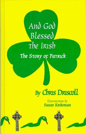 And God Blessed the Irish : The Story of Patrick,Used