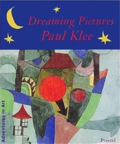 Dreaming Pictures: Paul Klee (Adventures in Art),New