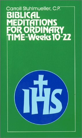 Biblical Meditations For Ordinary Time: Part Ii, Weeks 10 To 22,New