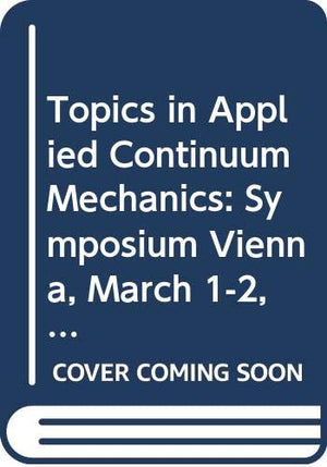 Topics in Applied Continuum Mechanics: Symposium Vienna, March 12, 1974,Used
