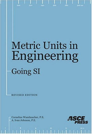 Metric Units In Engineering: Going Si, Revised Edition,New