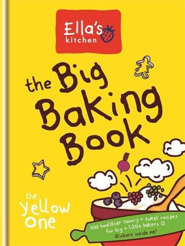 Ella'S Kitchen: The Big Baking Book: The Yellow One