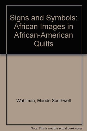 Signs and Symbols: African Images in AfricanAmerican Quilts,Used