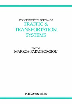 Concise Encyclopedia of Traffic and Transportation Systems (Volume 6) (Advances in Systems Control and Information Engineering, ,Used
