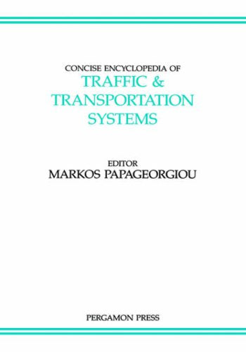 Concise Encyclopedia of Traffic and Transportation Systems (Volume 6) (Advances in Systems Control and Information Engineering, ,Used