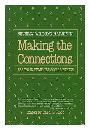 Making The Connections: Essays In Feminist Social Ethics,Used