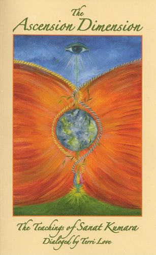 The Ascension Dimension, The Teachings Of Sanat Kumara