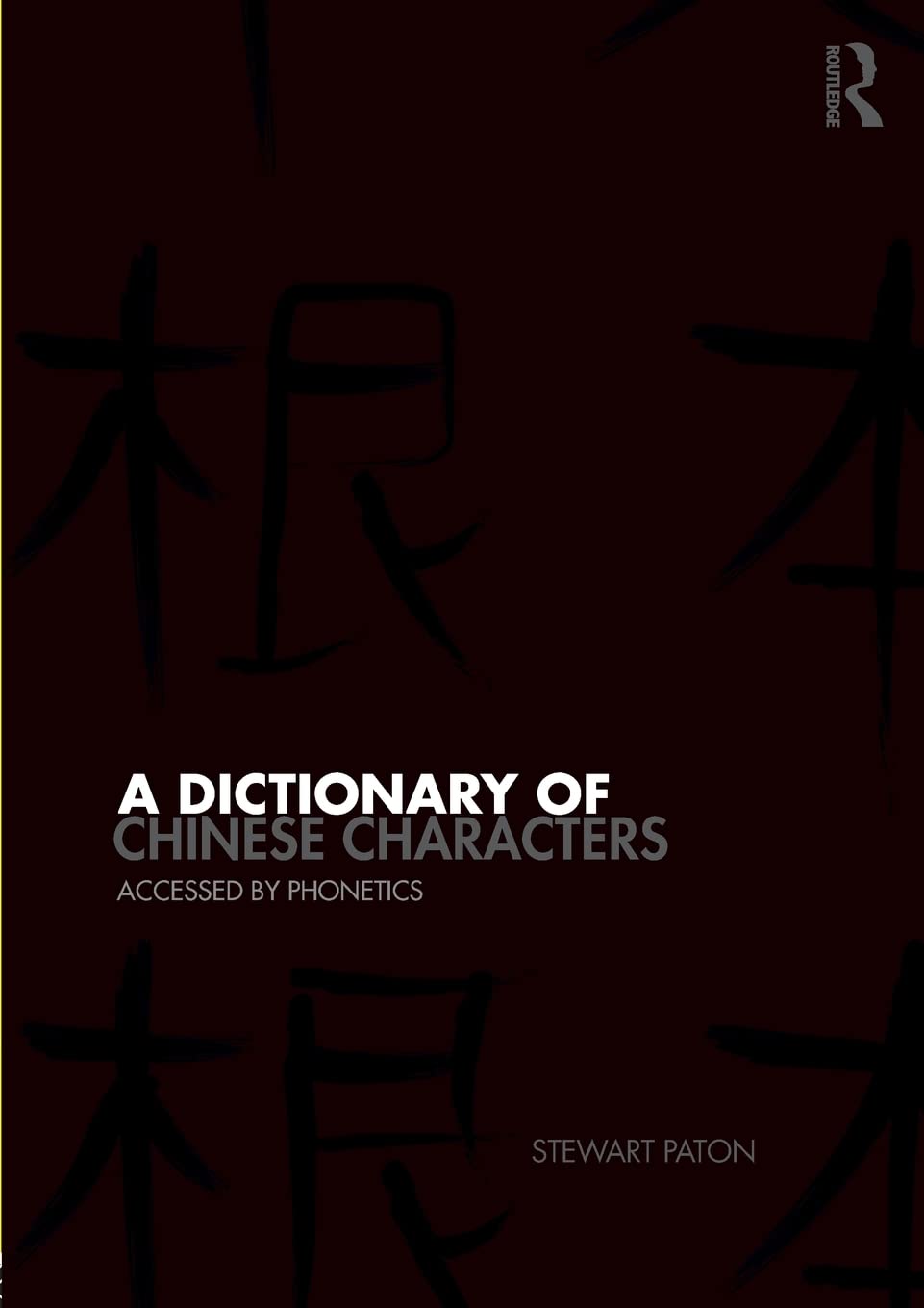 A Dictionary of Chinese Characters: Accessed by Phonetics,Used