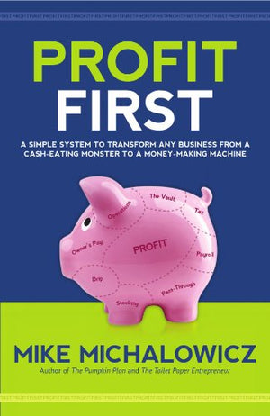Profit First: A Simple System to Transform Any Business from a CashEating Monster to a MoneyMaking Machine.,Used