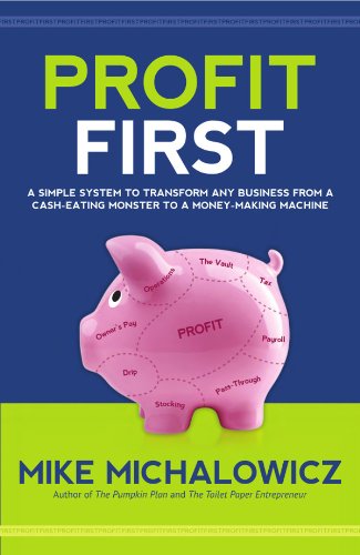 Profit First: A Simple System to Transform Any Business from a CashEating Monster to a MoneyMaking Machine.,Used