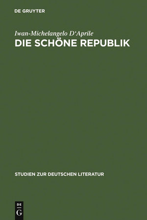 Die Schne Republik: Sthetische Moderne In Berlin Im Ausgehenden 18. Jahrhundert (Studien Zur Deutschen Literatur, 181) (German E,Used