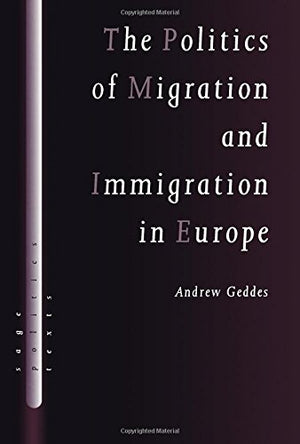 The Politics of Migration and Immigration in Europe (SAGE Politics Texts series),Used