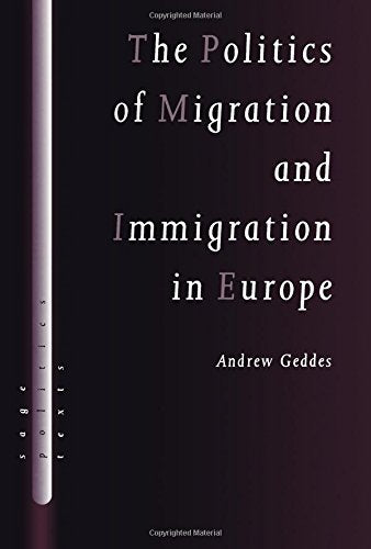 The Politics of Migration and Immigration in Europe (SAGE Politics Texts series),Used