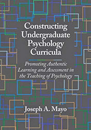Constructing Undergraduate Psychology Curricula: Promoting Authentic Learning and Assessment in the Teaching of Psychology,Used