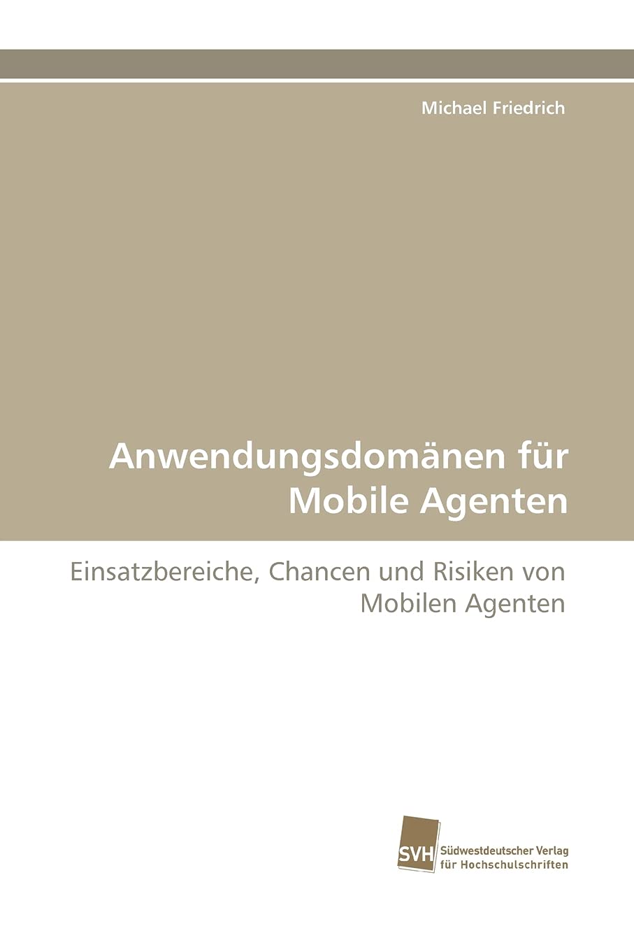 Anwendungsdomnen fr Mobile Agenten: Einsatzbereiche, Chancen und Risiken von Mobilen Agenten (German Edition),Used