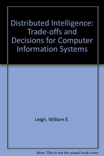 Distributed intelligence: Tradeoffs and decisions for computer information systems,Used