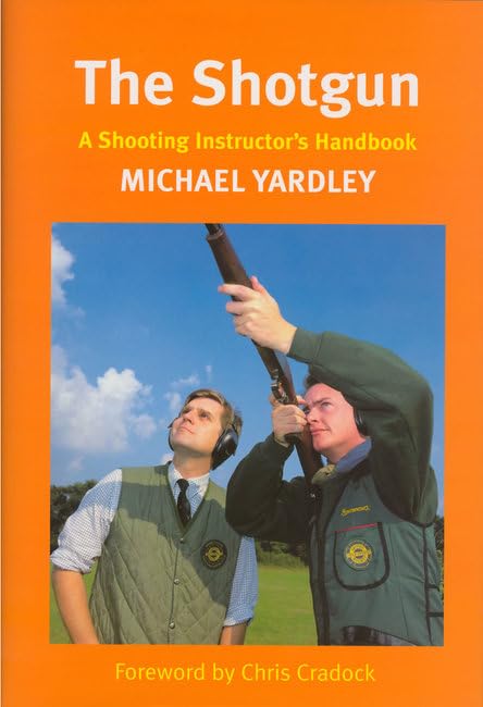 The Shotgun : A Shooting Instructor's Handbook,Used