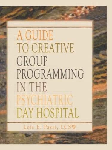A Guide to Creative Group Programming in the Psychiatric Day Hospital (Haworth Social Work in Health Care),Used