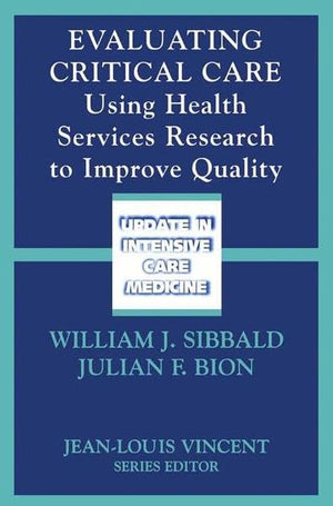 Evaluating Critical Care: Using Health Services Research to Improve Quality,New