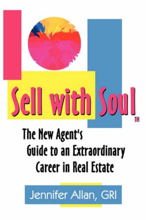 Sell With Soul: The New Agent's Guide to an Extraordinary Career in Real Estate,Used