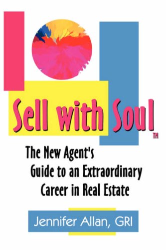 Sell With Soul: The New Agent's Guide to an Extraordinary Career in Real Estate,Used