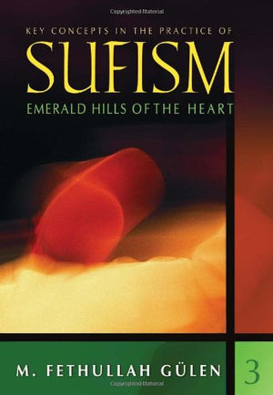 Emerald Hills of the Heart: Key Concepts in the Practice of Sufism (Vol.3) (Emerald Hills of the Heart, 3),Used