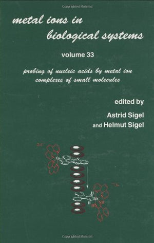 Metal Ions In Biological Systems: Volume 33: Probing Of Nucleic Acids By Metal Ion Complexes Of Small Molecules,Used