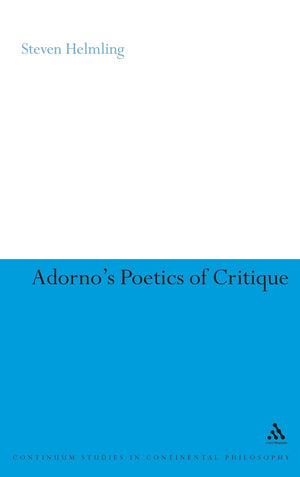Adorno's Poetics of Critique (Continuum Studies in Continental Philosophy, 85),Used