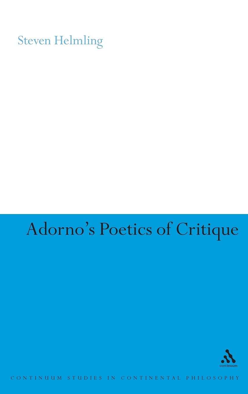 Adorno's Poetics of Critique (Continuum Studies in Continental Philosophy, 85),Used