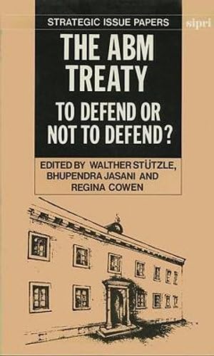 The ABM Treaty: To Defend or Not to Defend? (SIPRI Research Reports),Used