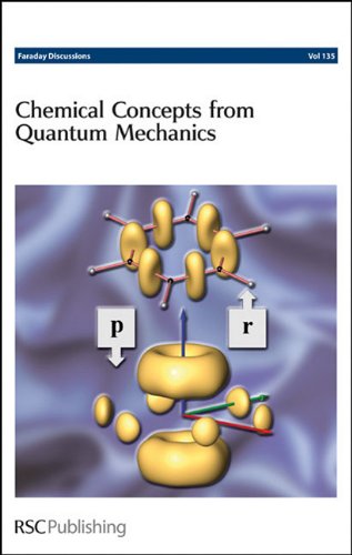 Chemical Concepts from Quantum Mechanics: Faraday Discussions No 135 (Faraday Discussions, Volume 135),Used