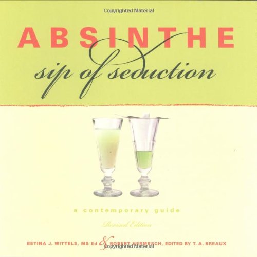 Absinthe, Sip of Seduction: A Contemporary Guide, Revised Edition,Used
