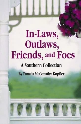 InLaws, Outlaws, Friends, and Foes: A Southern Collection,Used
