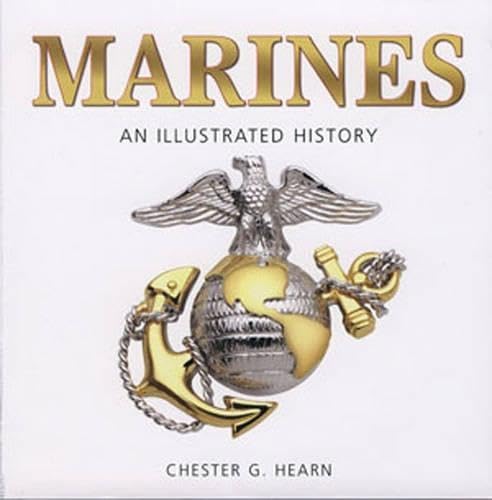 Marines: An Illustrated History : The U.S. Marine Corps from 1775 to the 21st Century,Used