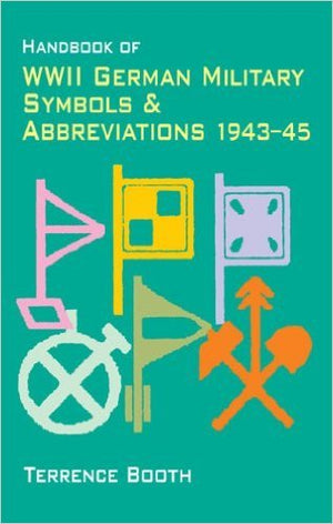 Handbook of WWII German Military Symbols and Abbreviations 19431945,Used
