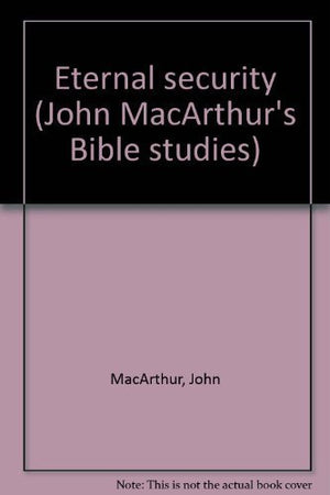 Eternal Security (John Macarthurs Bible Studies)-new,New