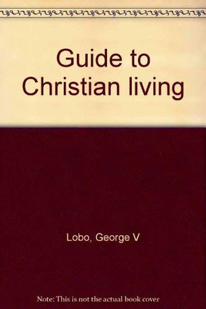 Guide to Christian living: A new compendium of moral theology,Used