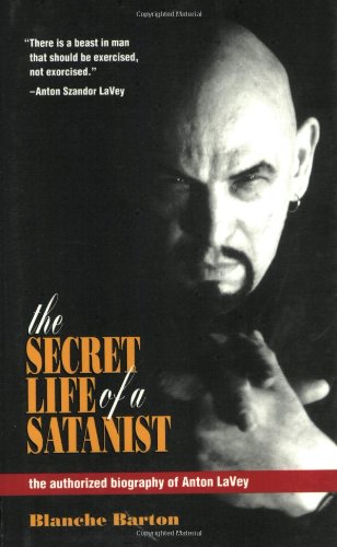 The Secret Life of a Satanist: The Authorized Biography of Anton LaVey,Used