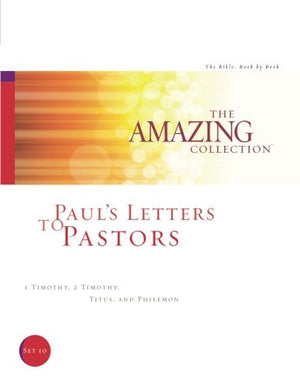 Paul'S Letters To Pastors: 1 Timothy, 2 Timothy, Titus, And Philemon (The Amazing Collection: The Bible, Book By Book)