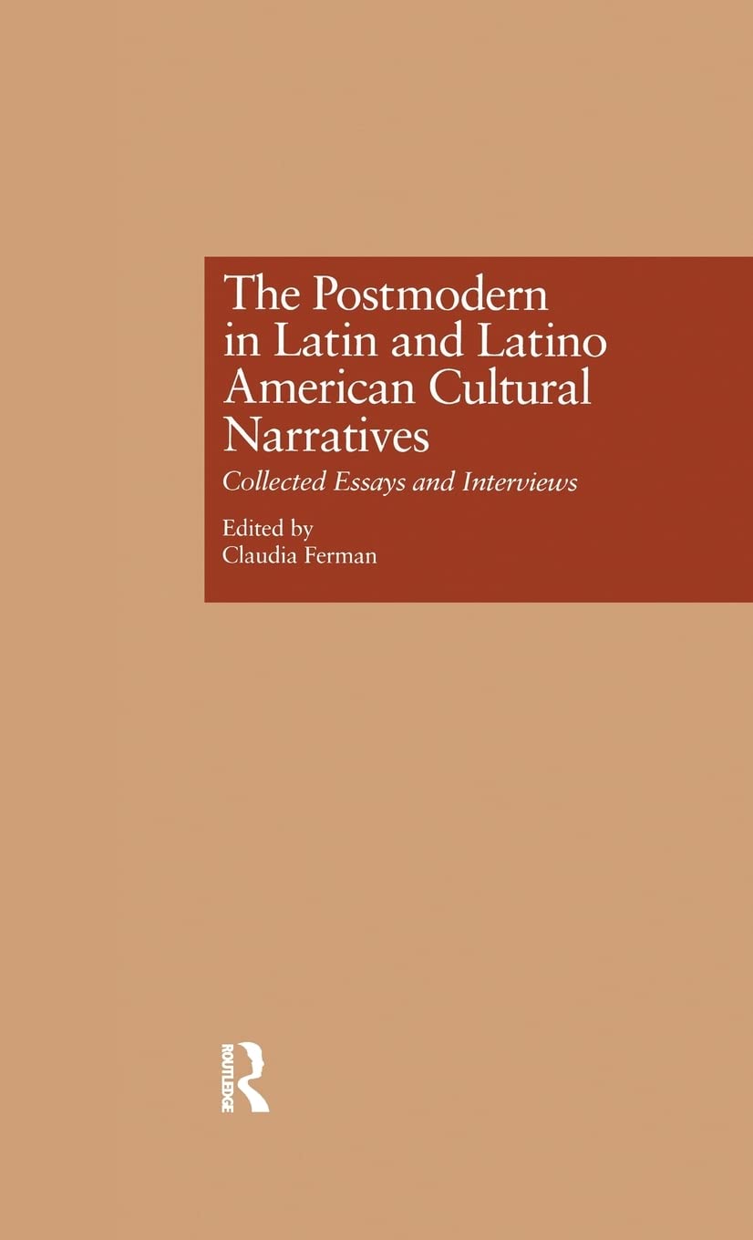 The Postmodern In Latin And Latino American Cultural Narratives: Collected Essays And Interviews (Latin American Studies),Used