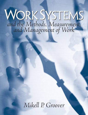Work Systems: The Methods, Measurement & Management of Work,Used