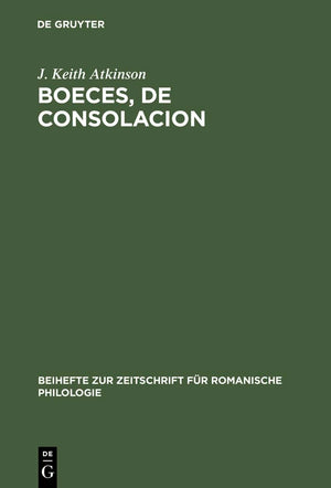 Boeces, De Consolacion: Edition critique d'aprs le manuscrit Paris, Bibl. nationale, fr. 1096, avec Introduction, Variantes, Not,Used