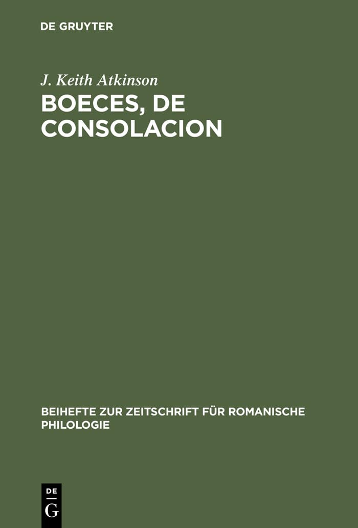 Boeces, De Consolacion: Edition critique d'aprs le manuscrit Paris, Bibl. nationale, fr. 1096, avec Introduction, Variantes, Not,Used